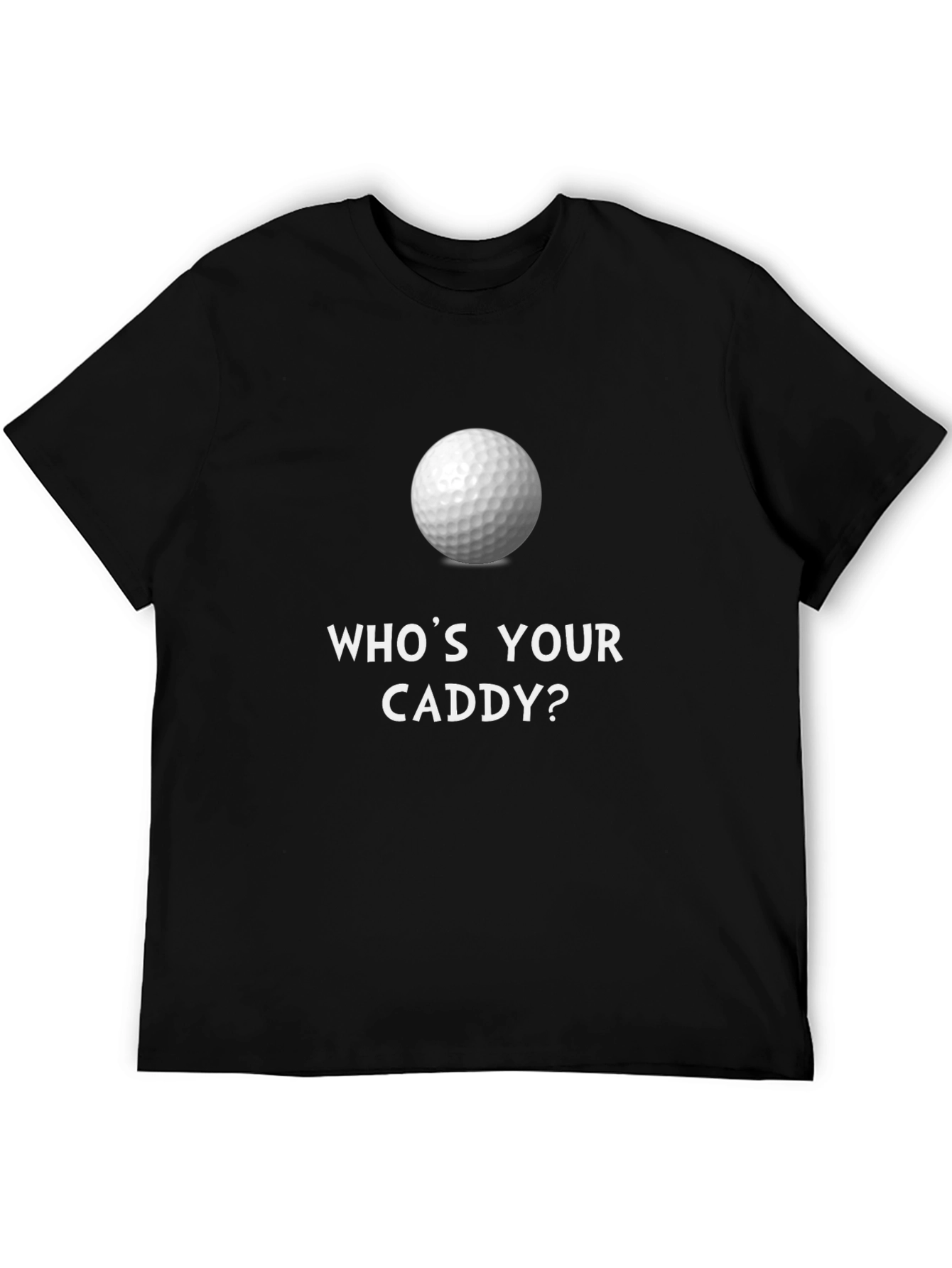 Whos Your Caddy? Golf Ball Graphic T-Shirt