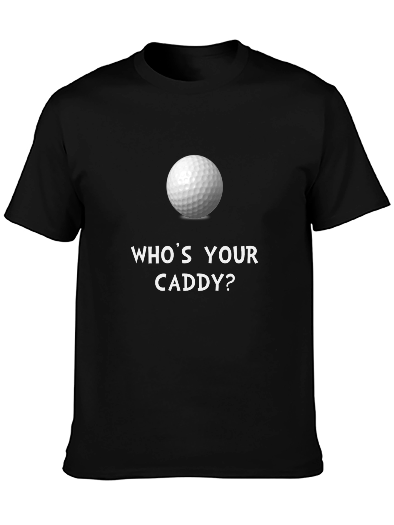 Whos Your Caddy? Golf Ball Graphic T-Shirt