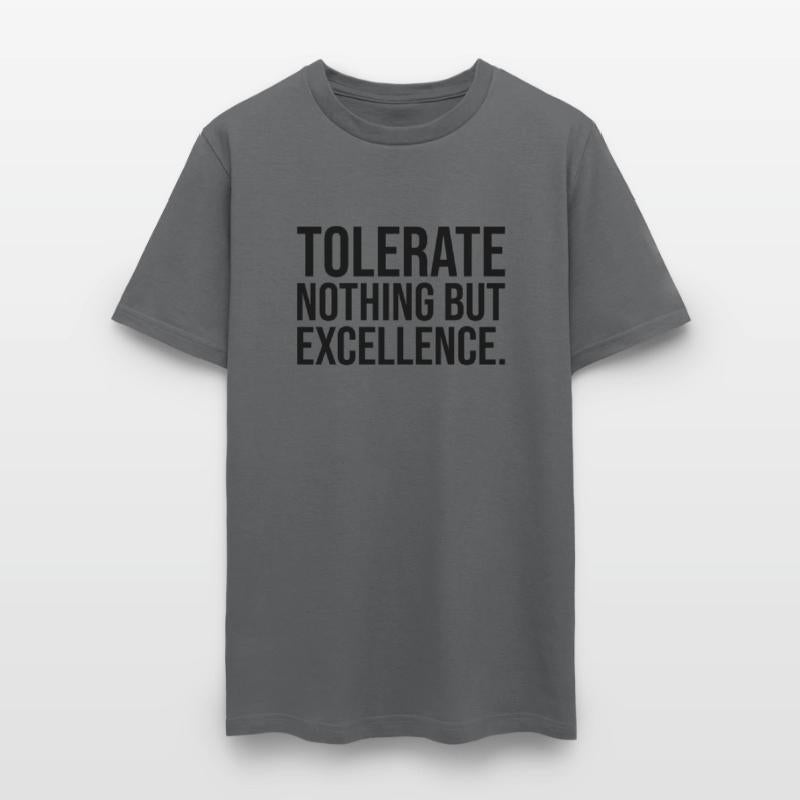 tolerate nothing but excellence