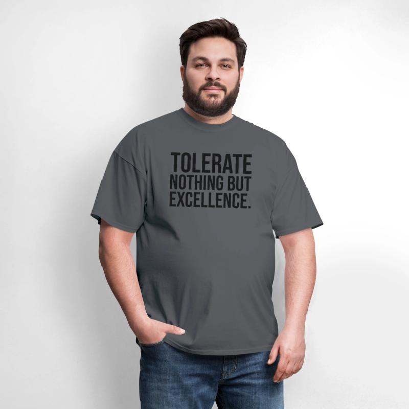 tolerate nothing but excellence