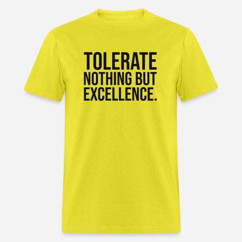 tolerate nothing but excellence