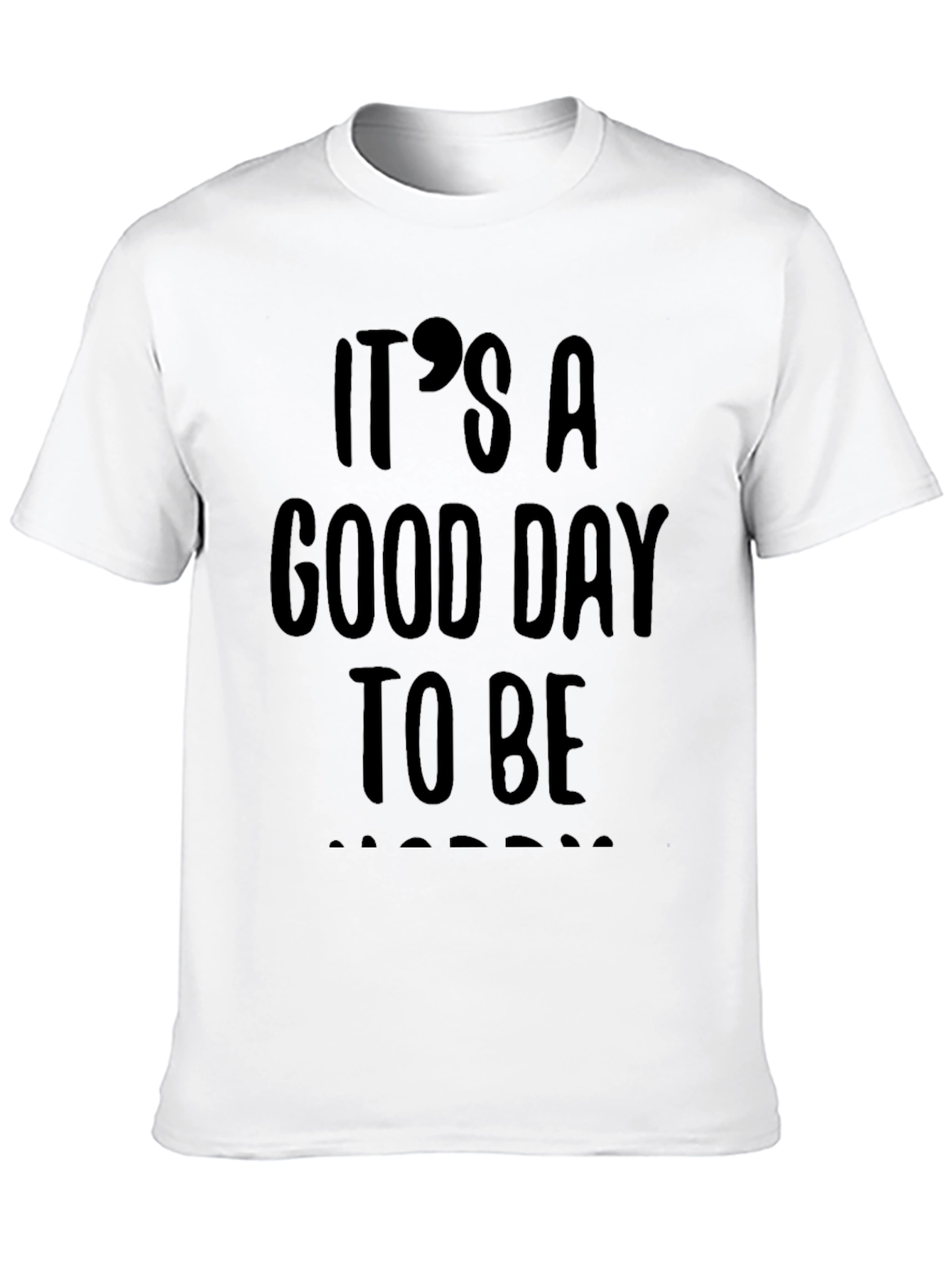 Its A Good Day To Be Happy T-Shirt