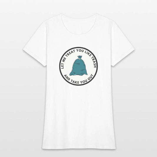 Treat you like trash