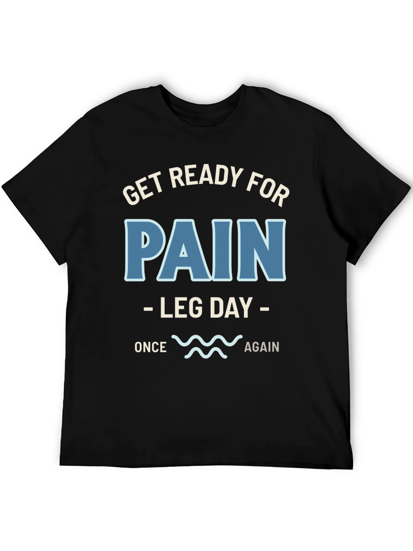 Get Ready For Pain Leg Day T-Shirt