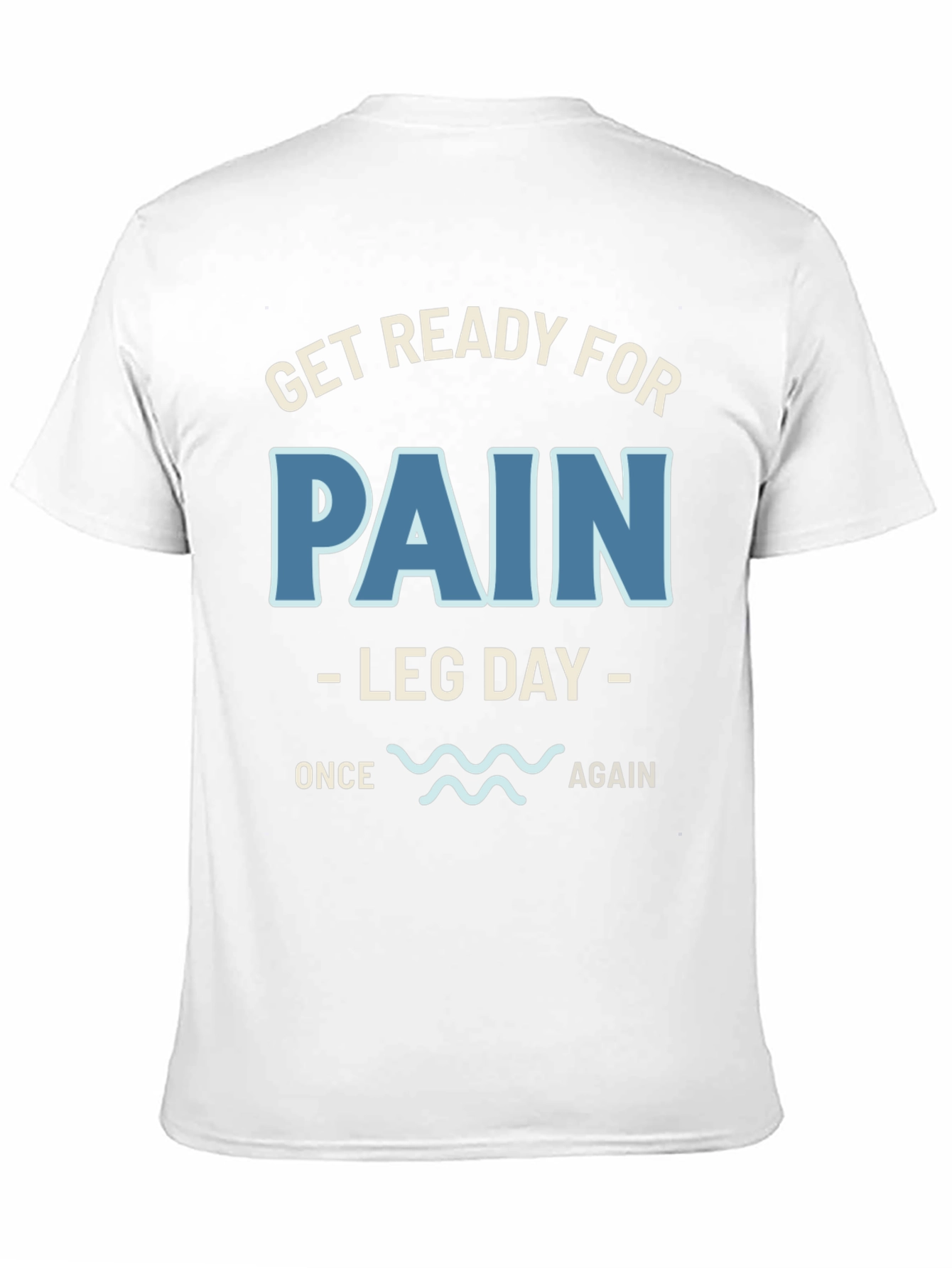 Get Ready For Pain Leg Day T-Shirt