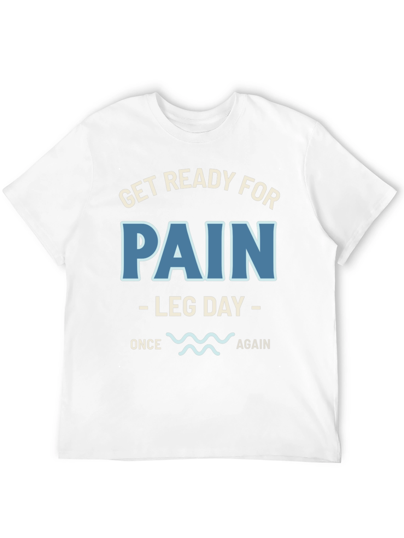 Get Ready For Pain Leg Day T-Shirt
