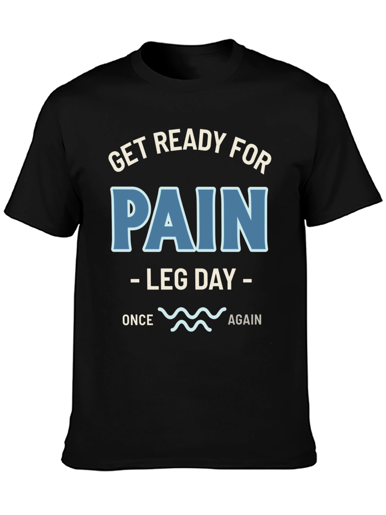 Get Ready For Pain Leg Day T-Shirt