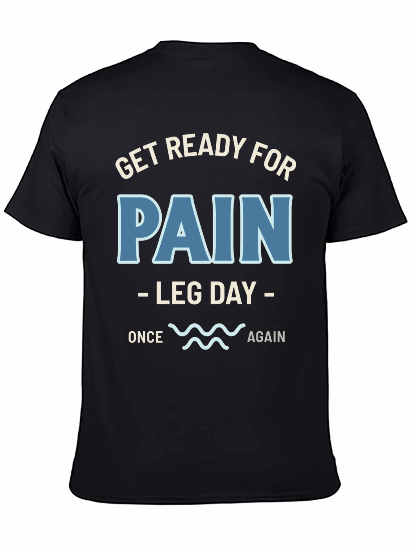 Get Ready For Pain Leg Day T-Shirt