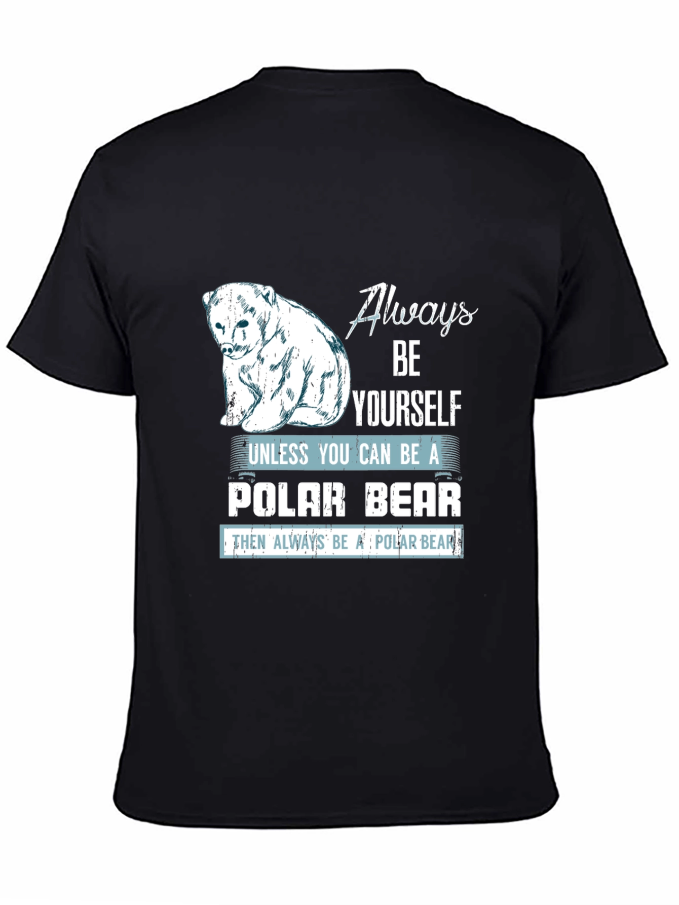 Polar Bear Graphic T-Shirt - Always Be Yourself Tee