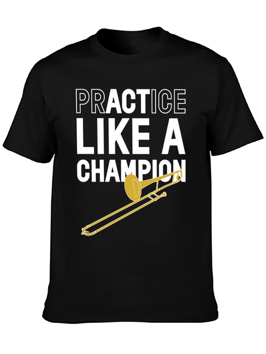 Practice Like A Champion Trombone T-Shirt