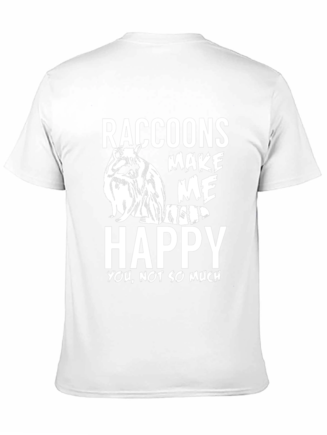 Raccoons Make Me Happy T-Shirt - Funny Graphic Tee