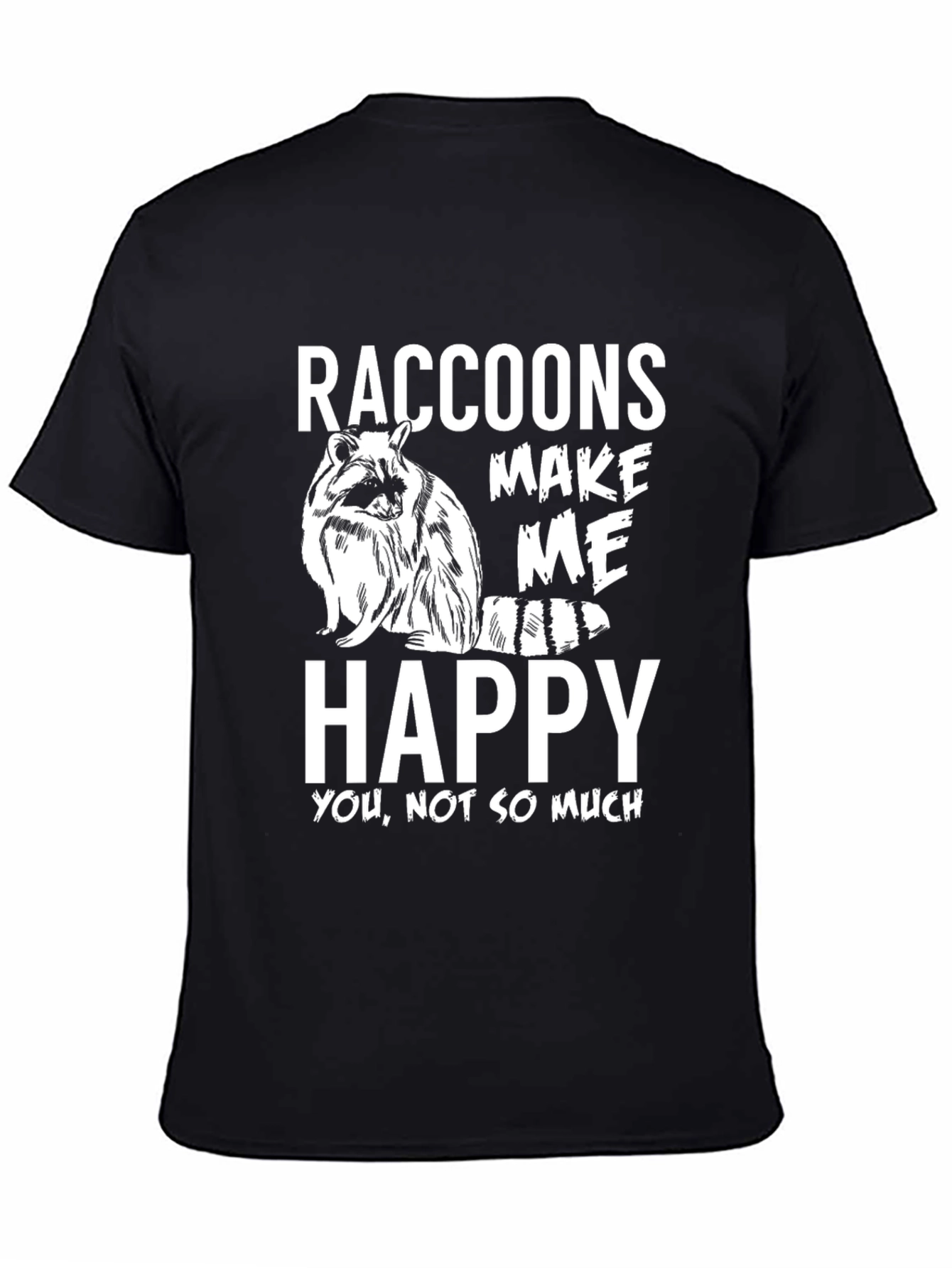 Raccoons Make Me Happy T-Shirt - Funny Graphic Tee