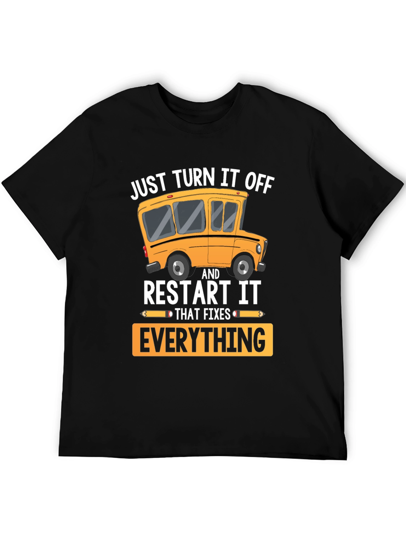 Just Turn It Off Restart It T-Shirt