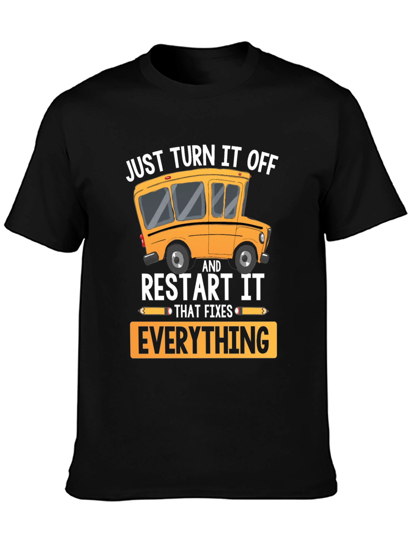 Just Turn It Off Restart It T-Shirt