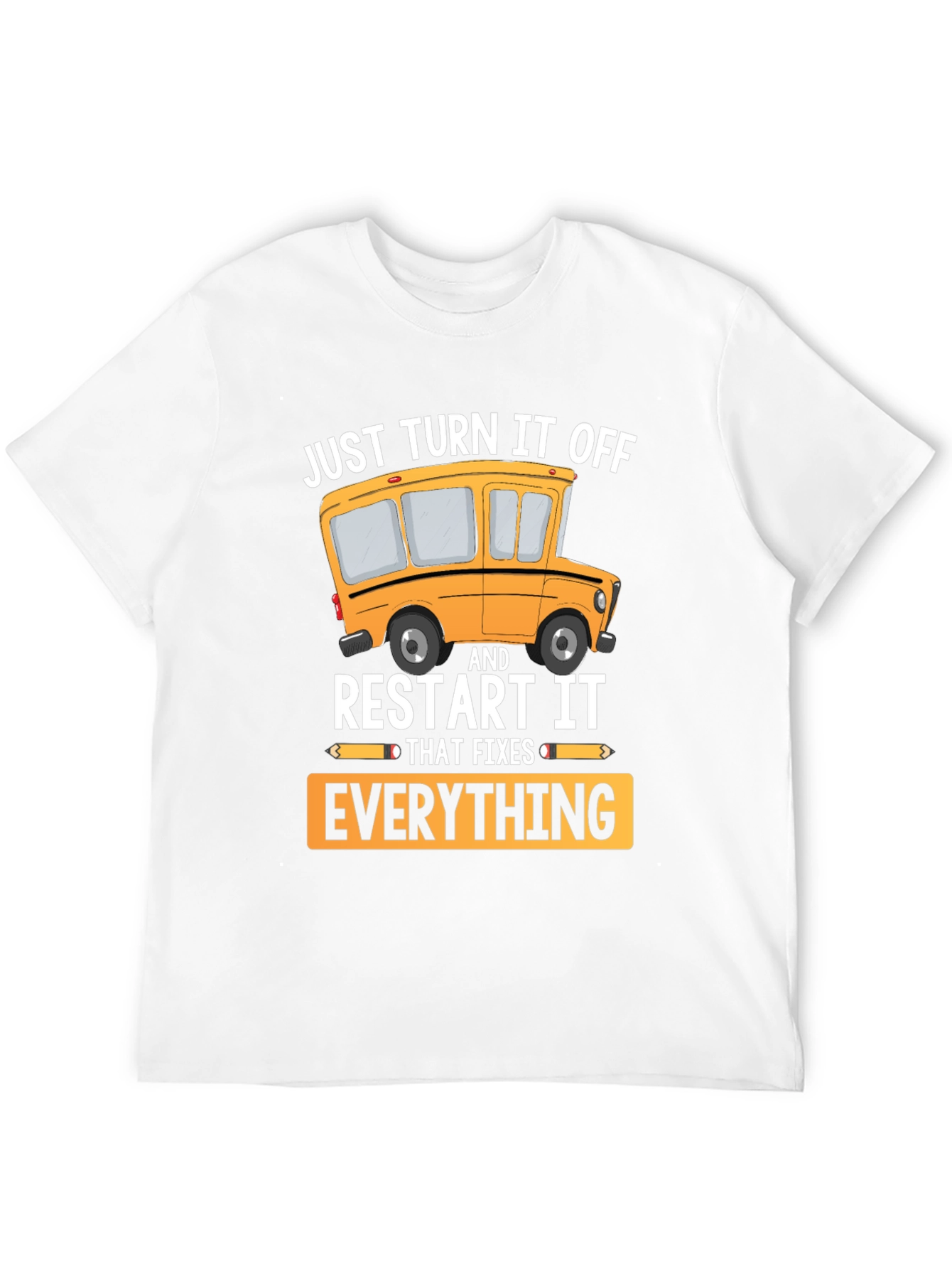 Just Turn It Off Restart It T-Shirt