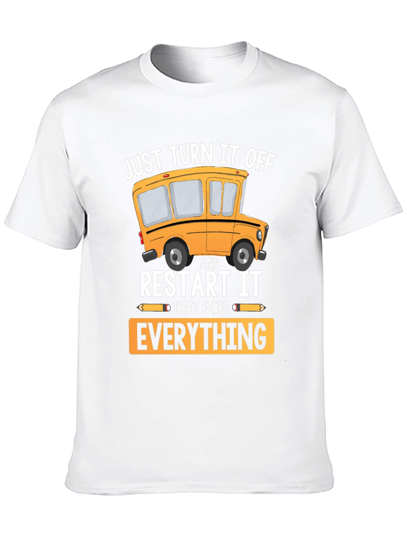 Just Turn It Off Restart It T-Shirt