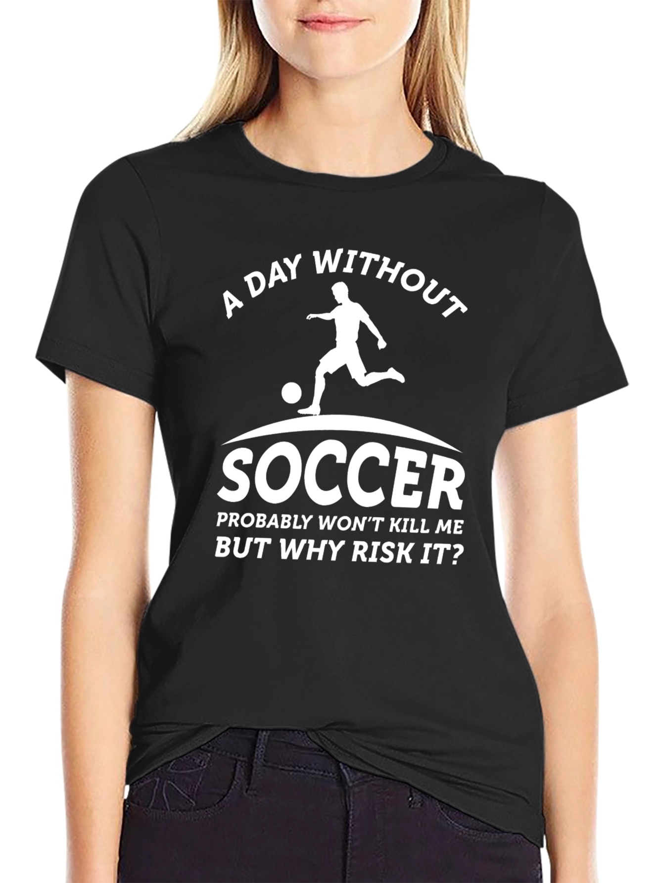 Funny Soccer Graphic Tee - A Day Without Soccer