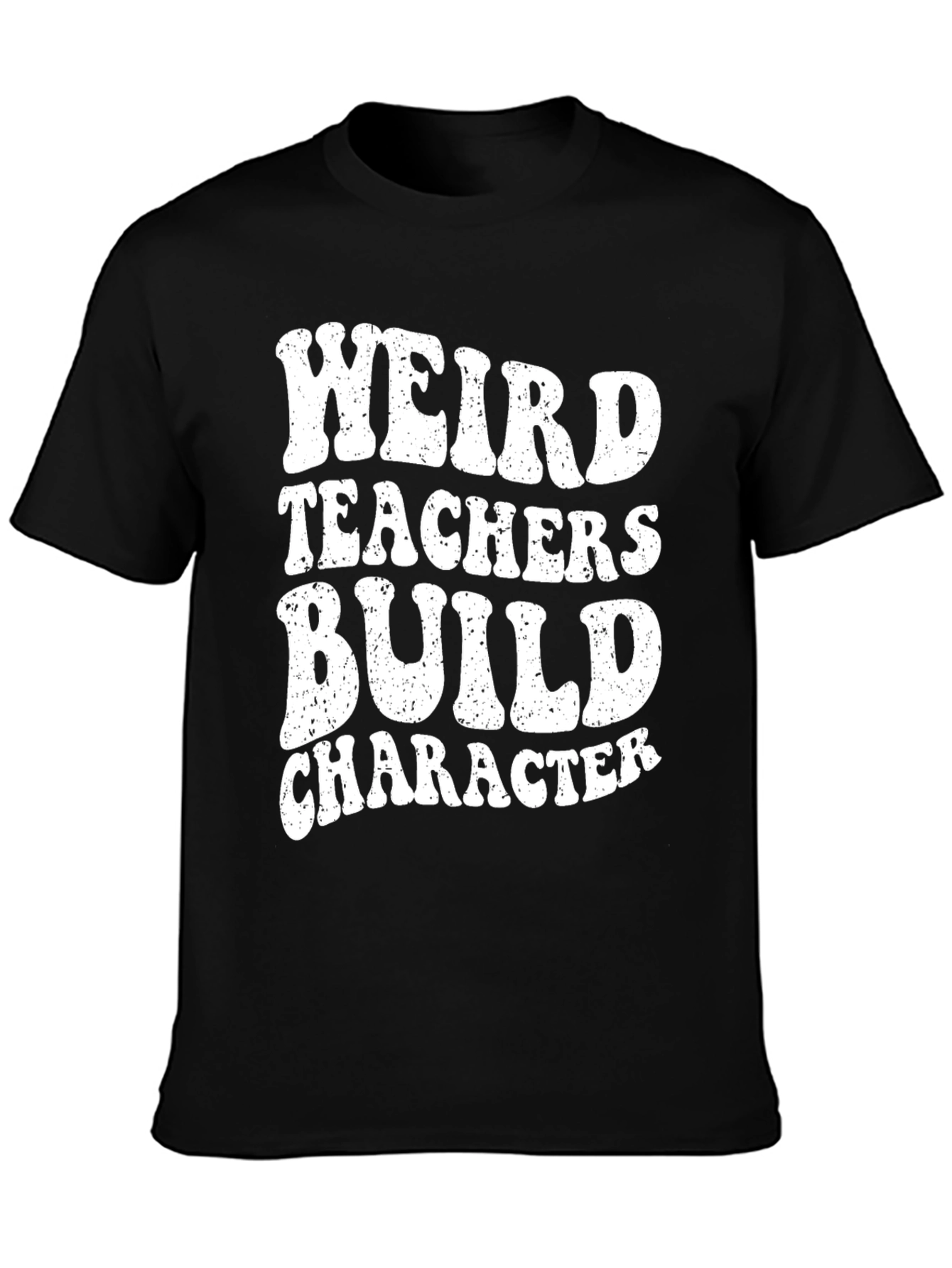 Weird Teachers Build Character Novelty Graphic T-Shirt