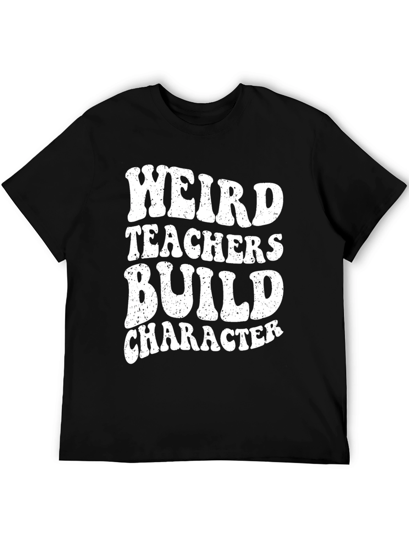 Weird Teachers Build Character Novelty Graphic T-Shirt