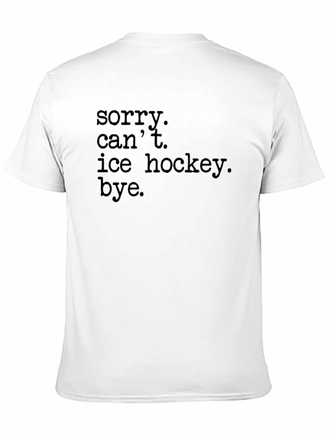 Sorry Cant Ice Hockey Bye T-Shirt