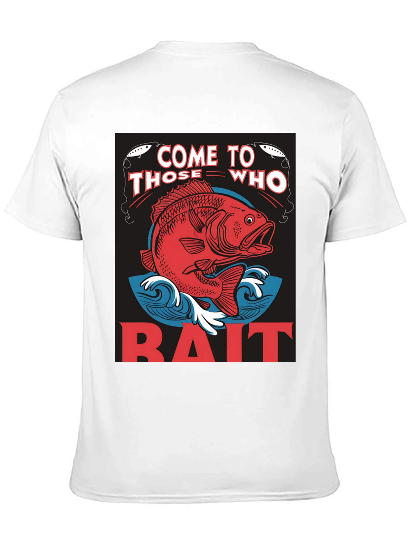 Come to Those Who Bait T-Shirt Fishing Tee