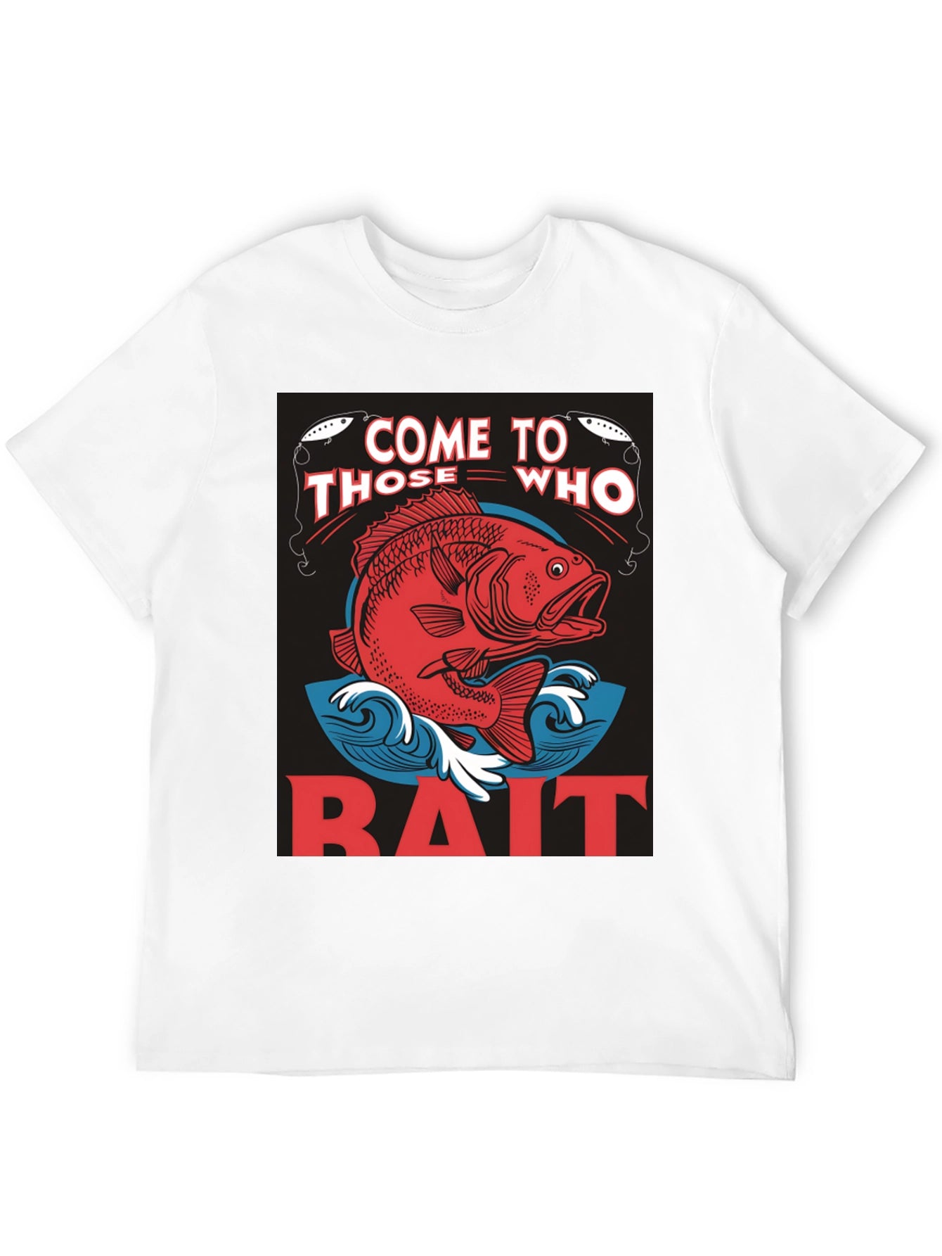 Come to Those Who Bait T-Shirt Fishing Tee