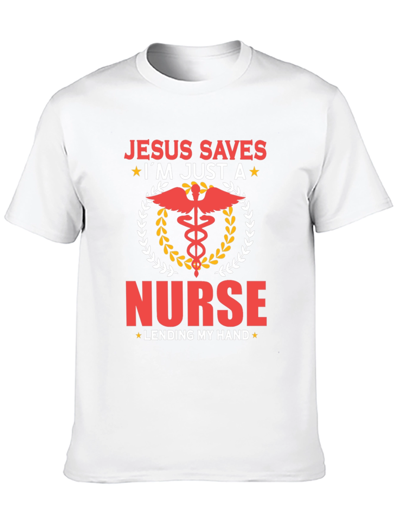 Jesus Saves Im Just A Nurse T-Shirt