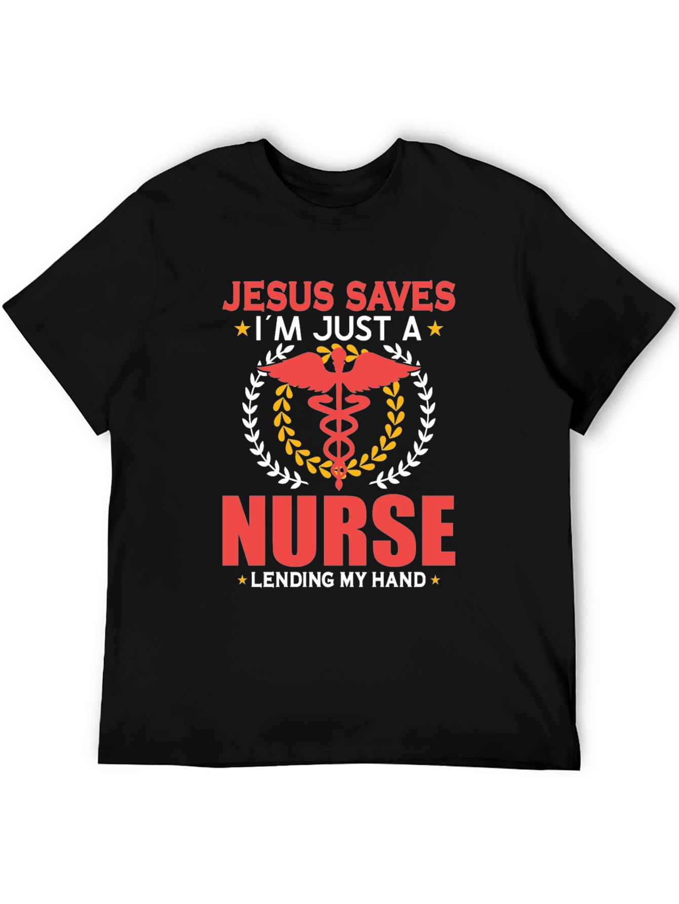 Jesus Saves Im Just A Nurse T-Shirt