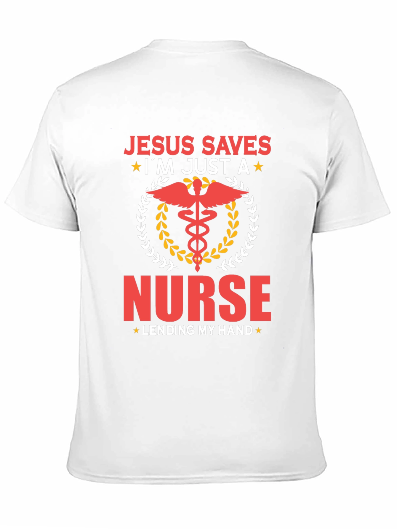 Jesus Saves Im Just A Nurse T-Shirt