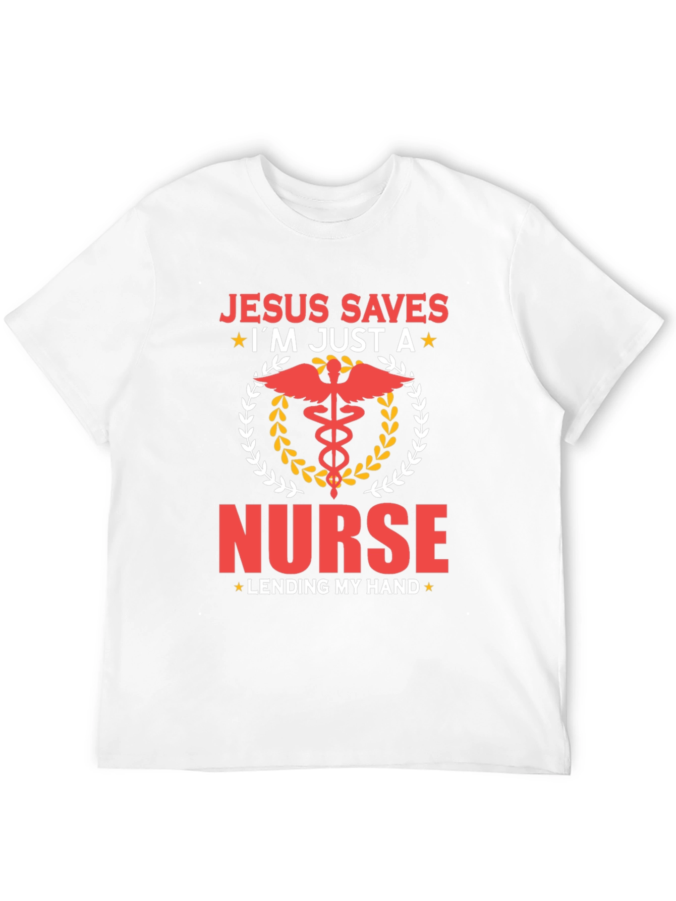 Jesus Saves Im Just A Nurse T-Shirt