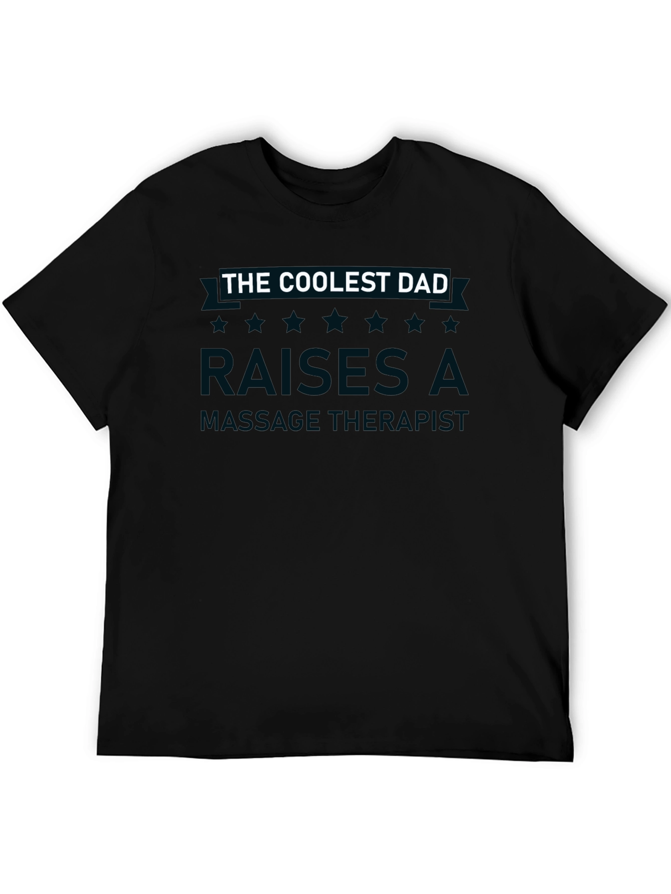 Coolest Dad Raises a Massage Therapist Black T-Shirt