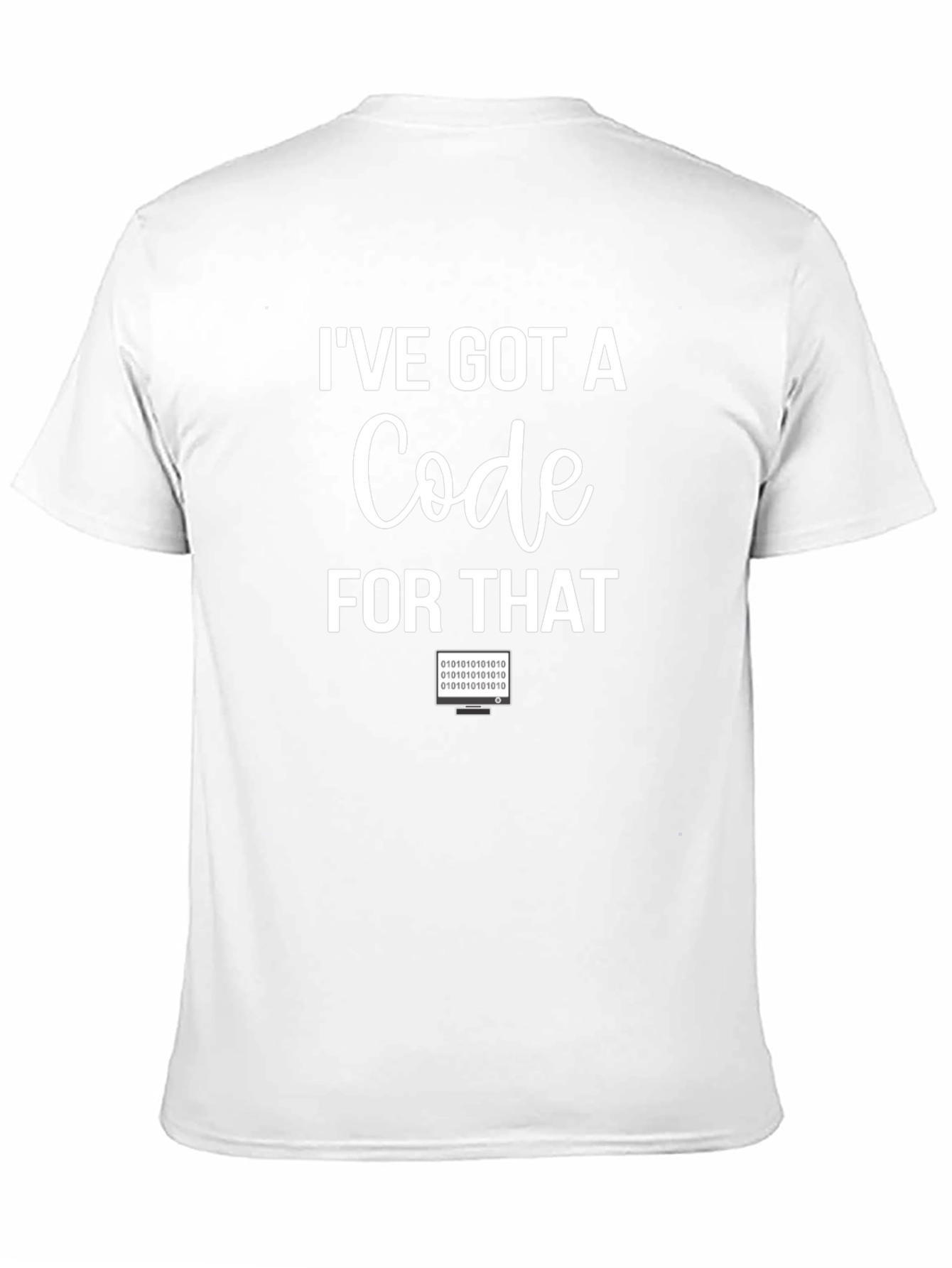 Ive Got A Code For That Programmer T-Shirt