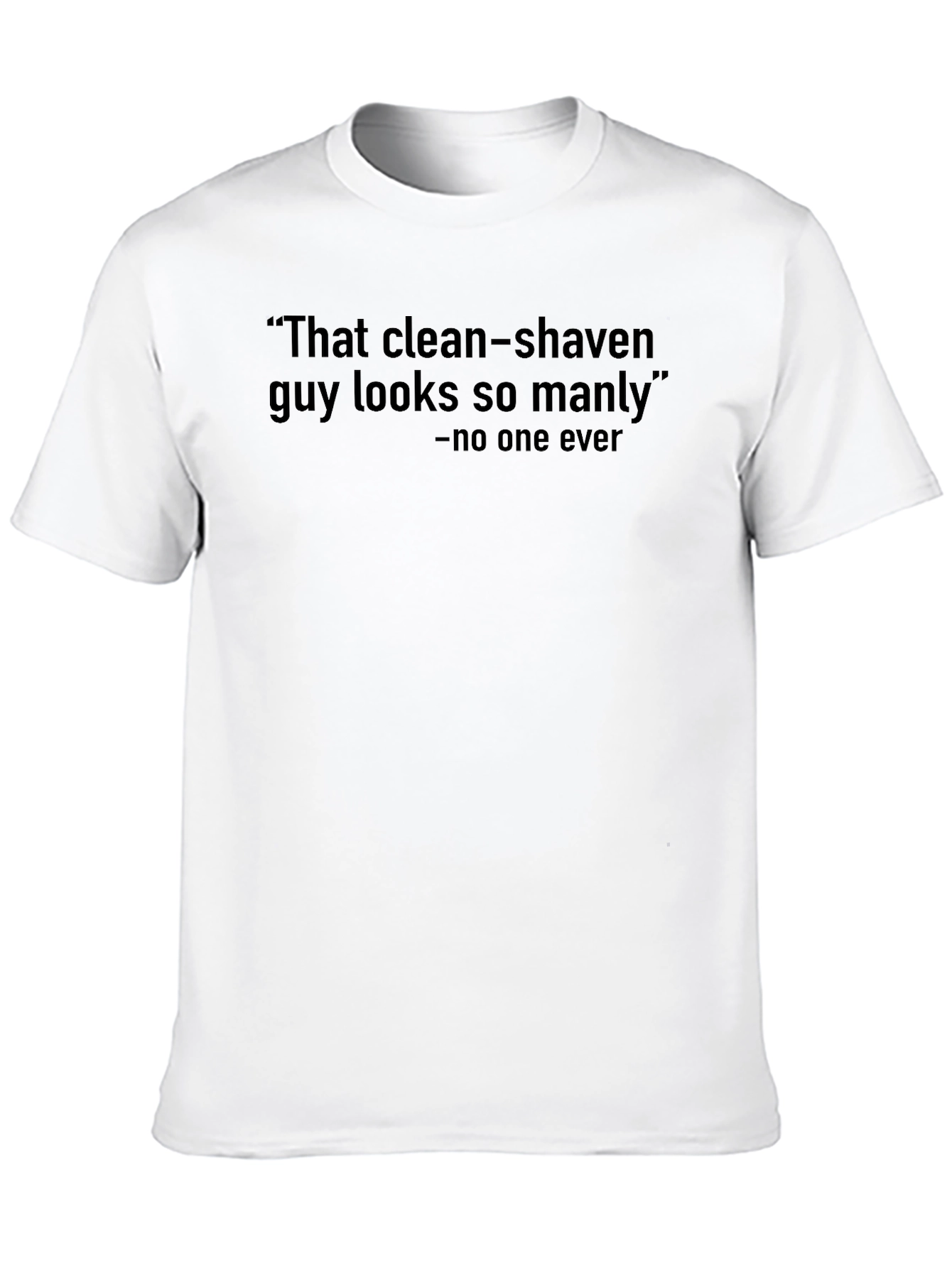 Humorous Clean-Shaven Graphic T-Shirt - Manly Quote Tee