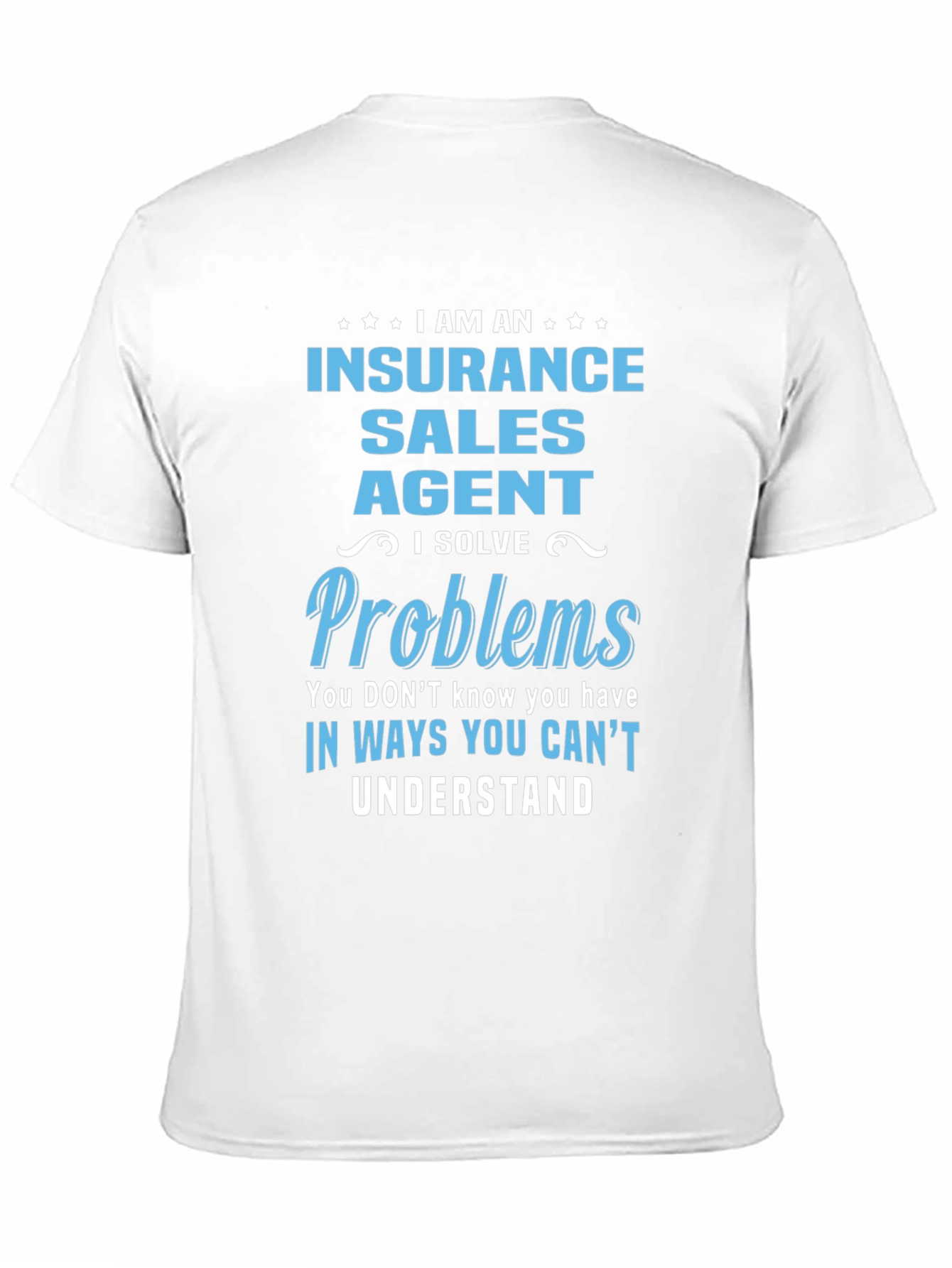 Insurance Sales Agent T-Shirt: I Solve Problems
