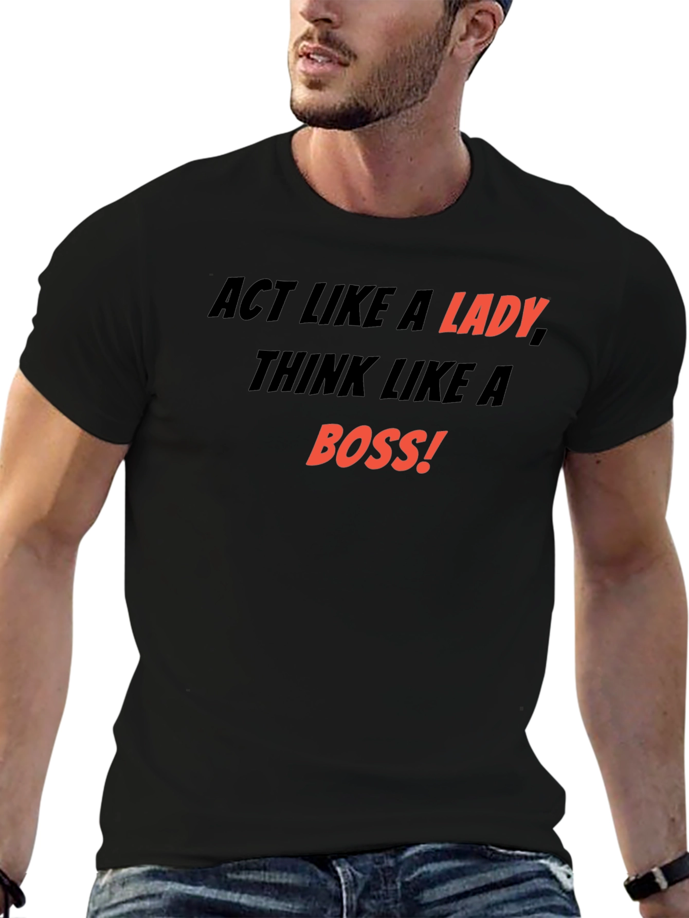 Act Like a Lady Think Like a Boss T-Shirt
