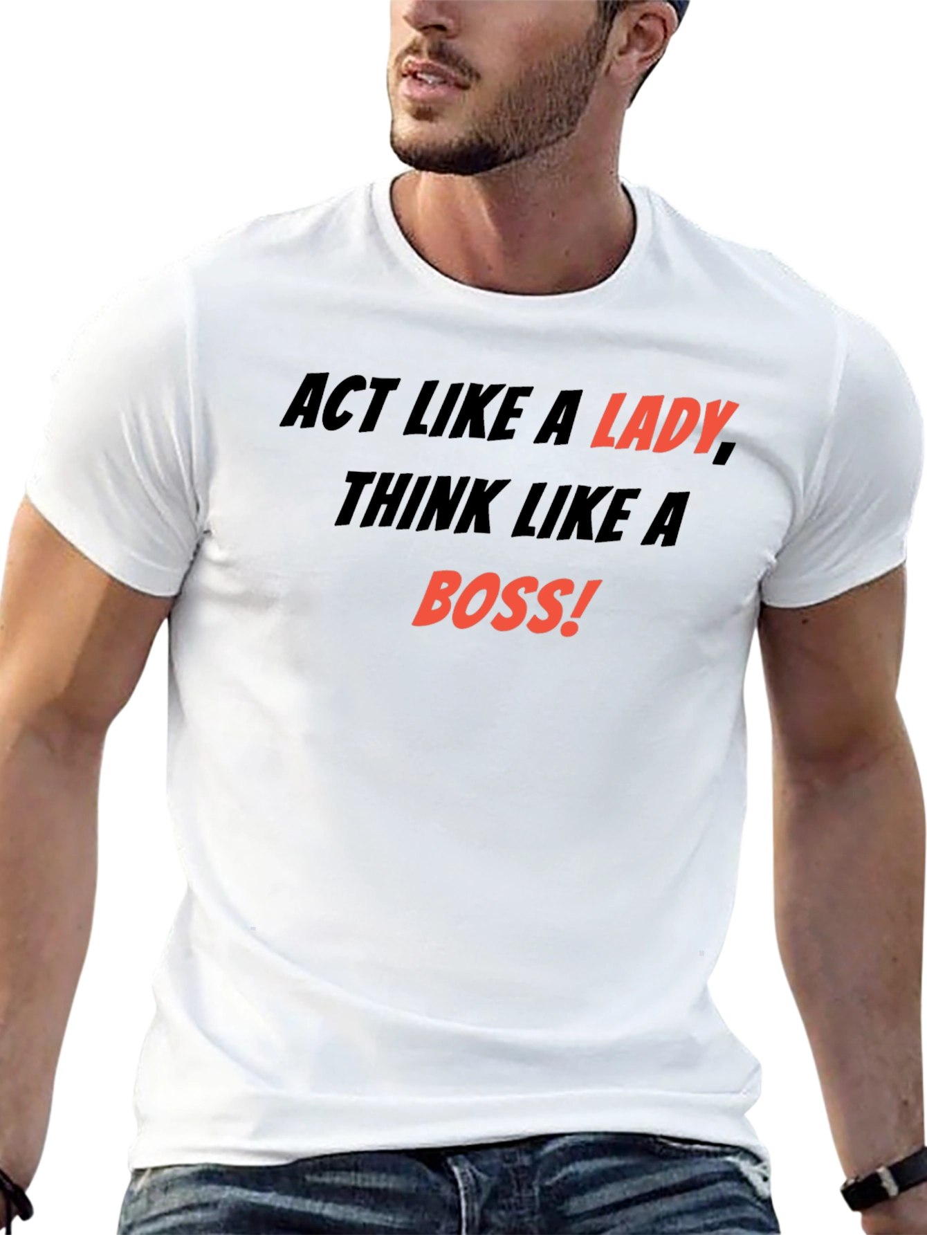 Act Like a Lady Think Like a Boss T-Shirt