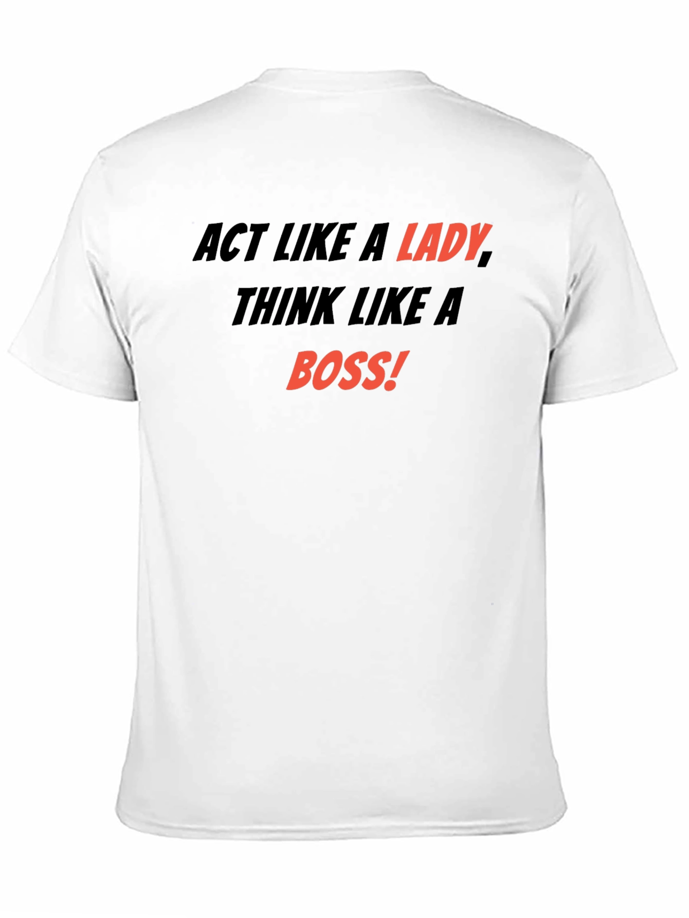 Act Like a Lady Think Like a Boss T-Shirt