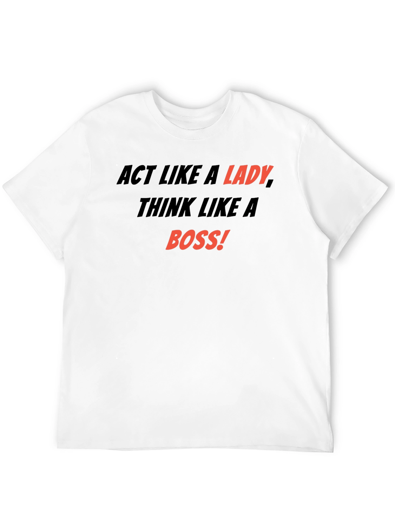 Act Like a Lady Think Like a Boss T-Shirt