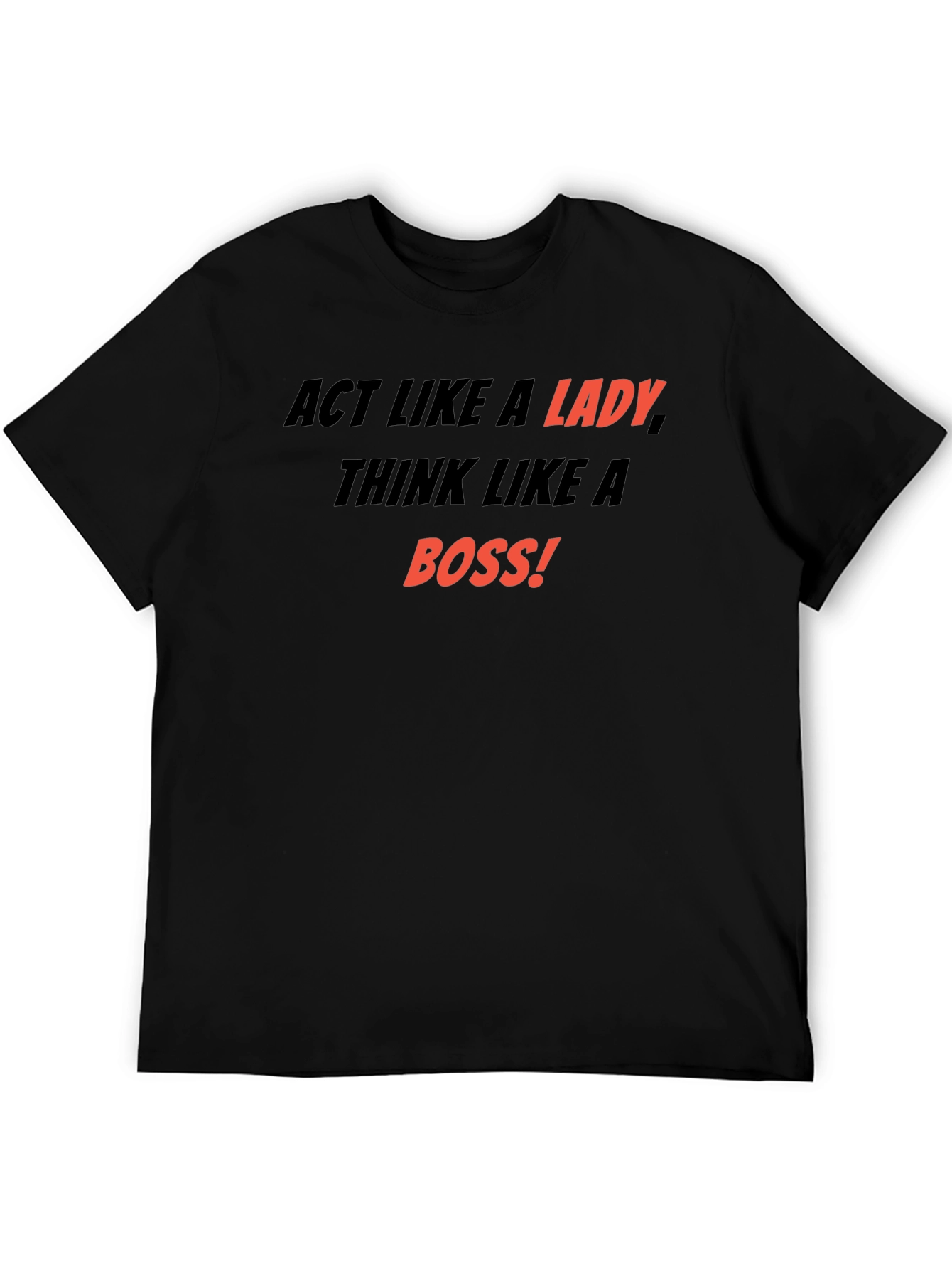 Act Like a Lady Think Like a Boss T-Shirt