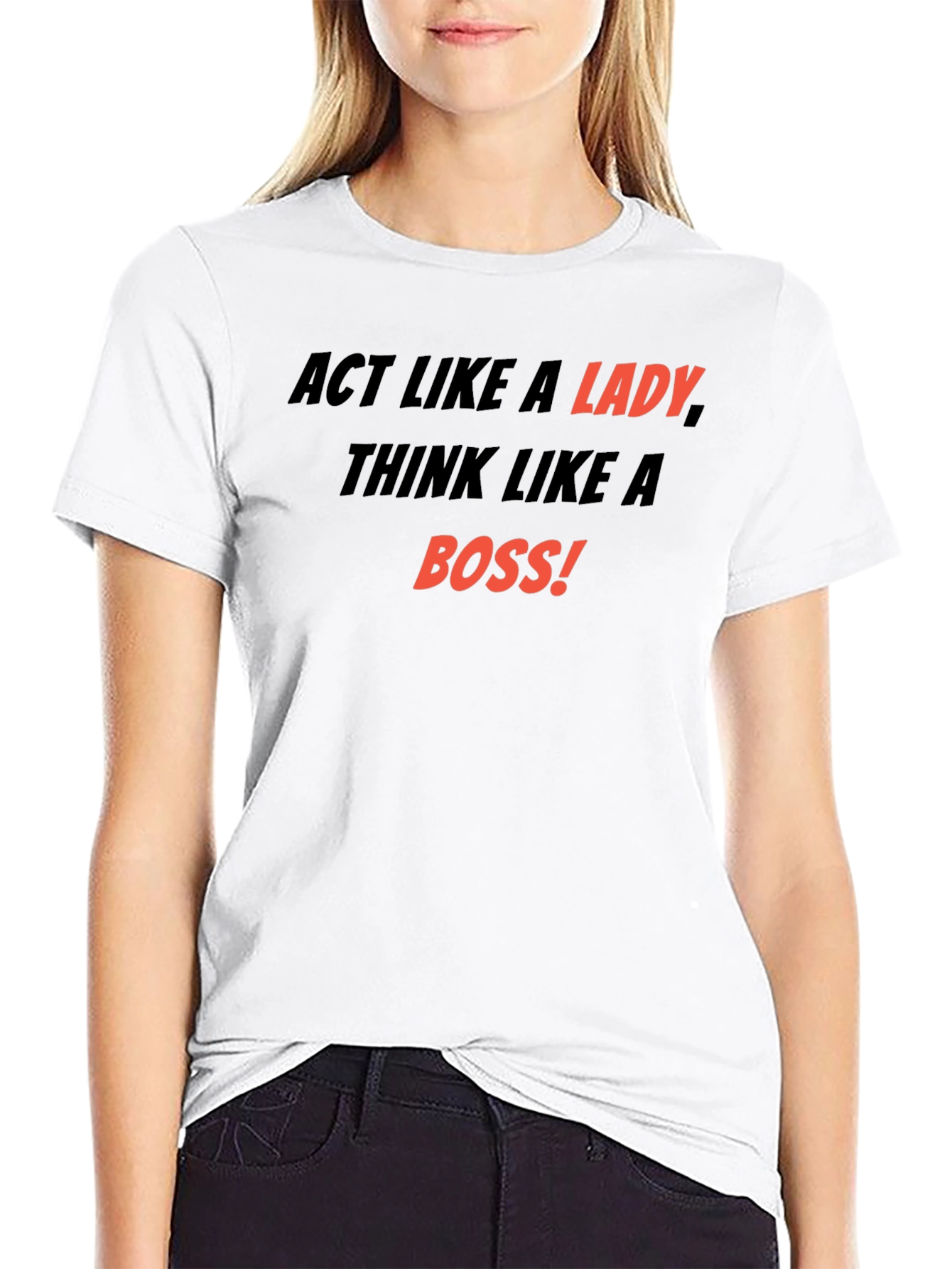 Act Like a Lady Think Like a Boss T-Shirt