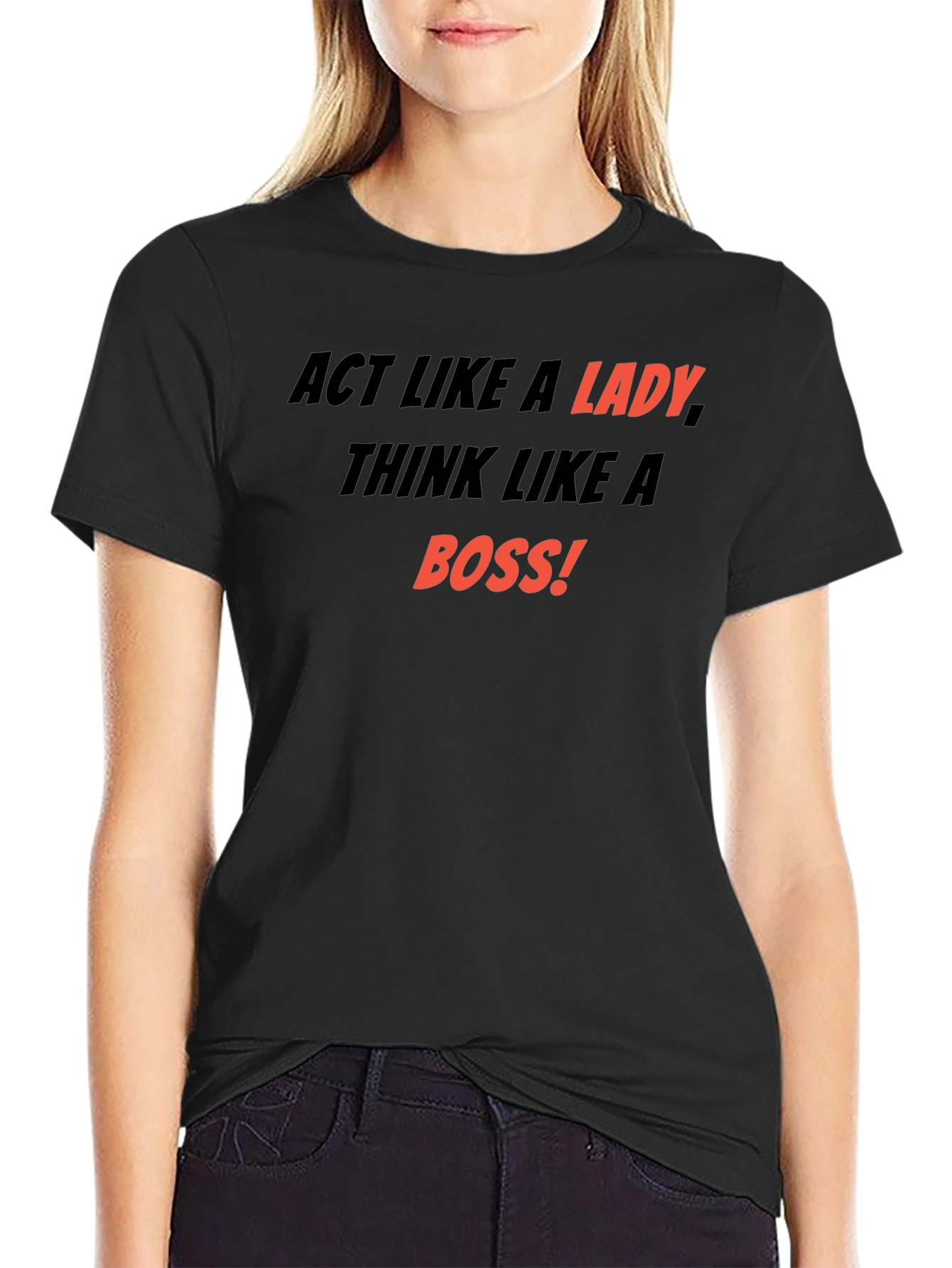 Act Like a Lady Think Like a Boss T-Shirt