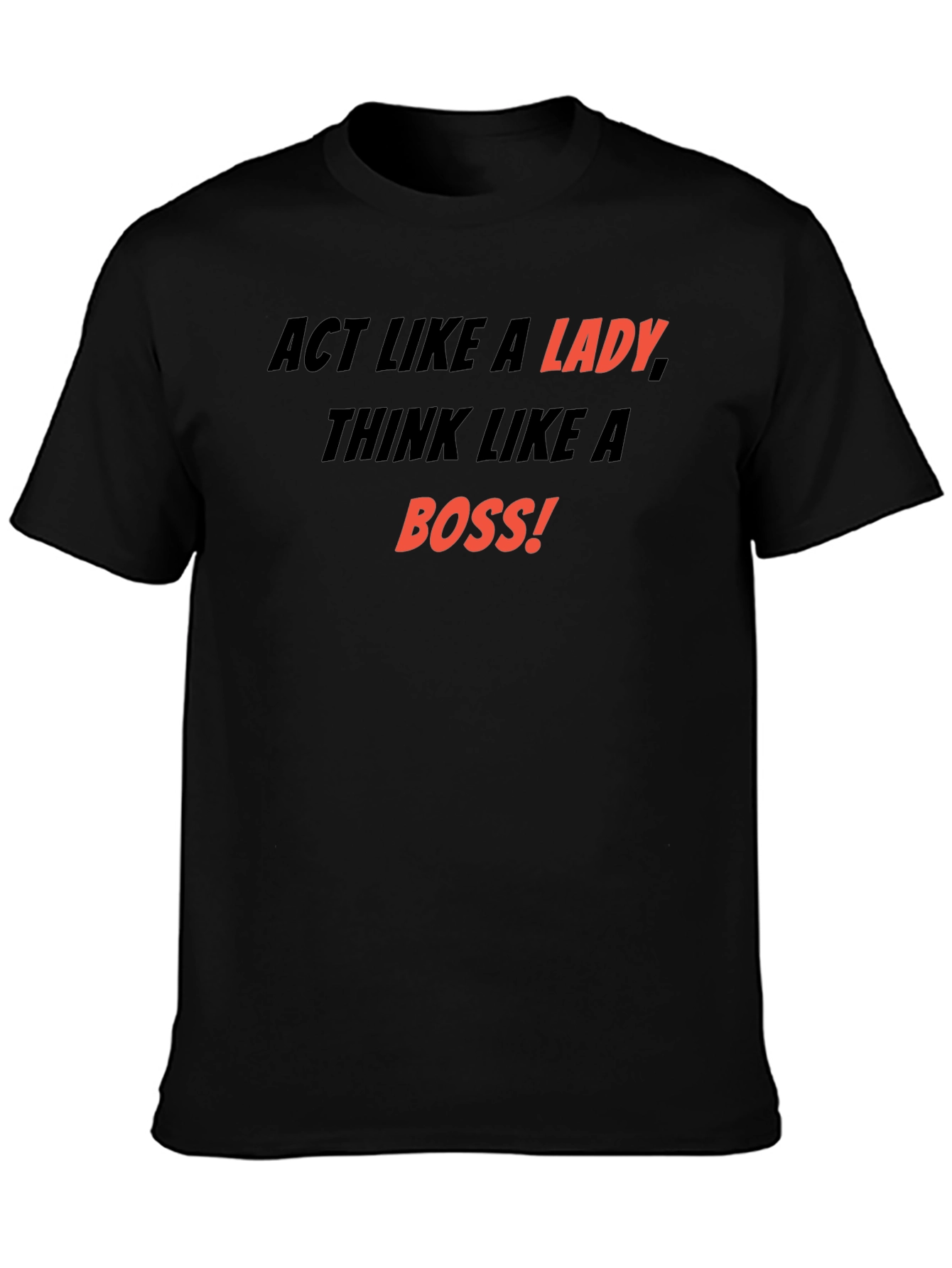 Act Like a Lady Think Like a Boss T-Shirt