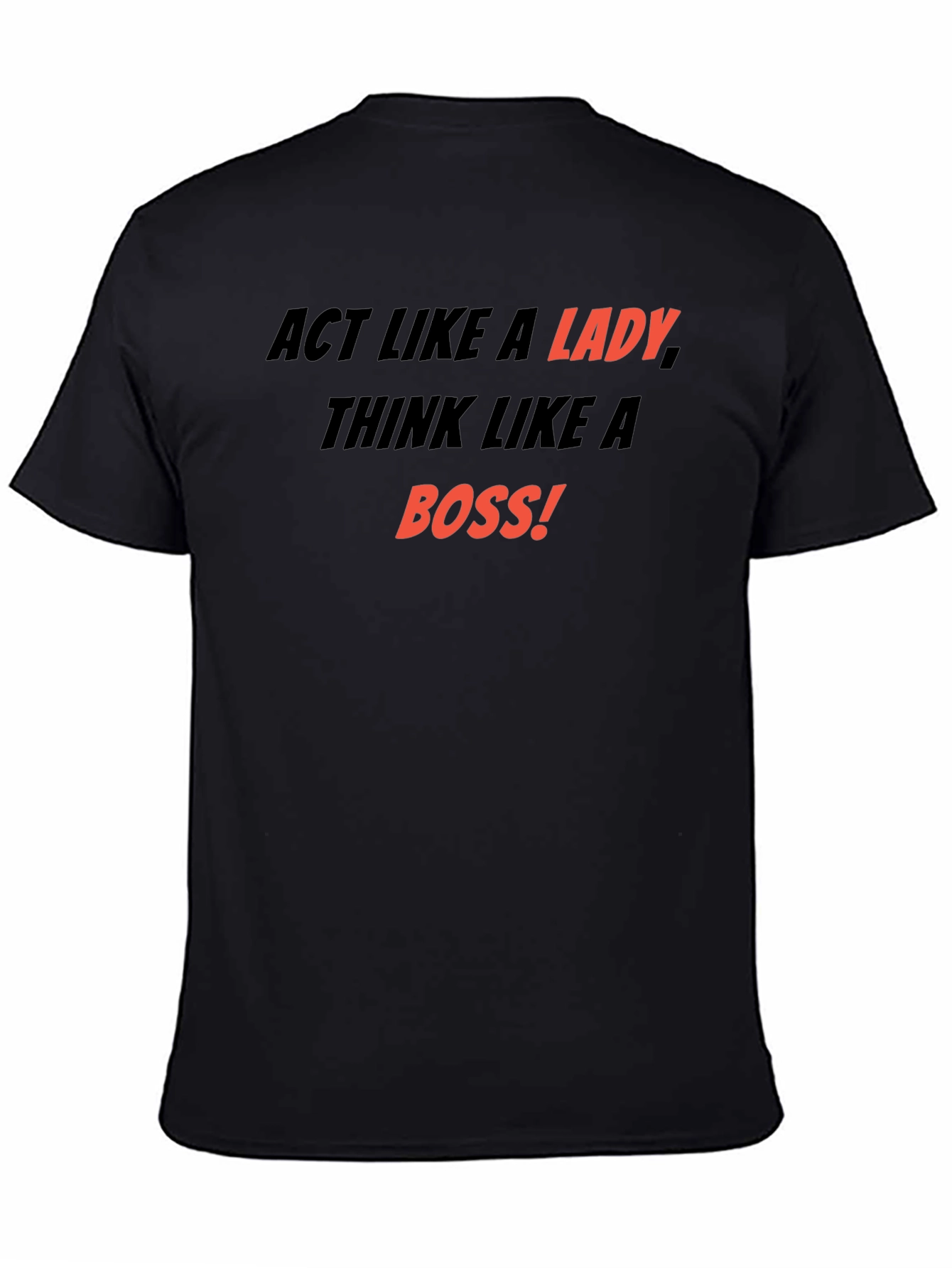Act Like a Lady Think Like a Boss T-Shirt