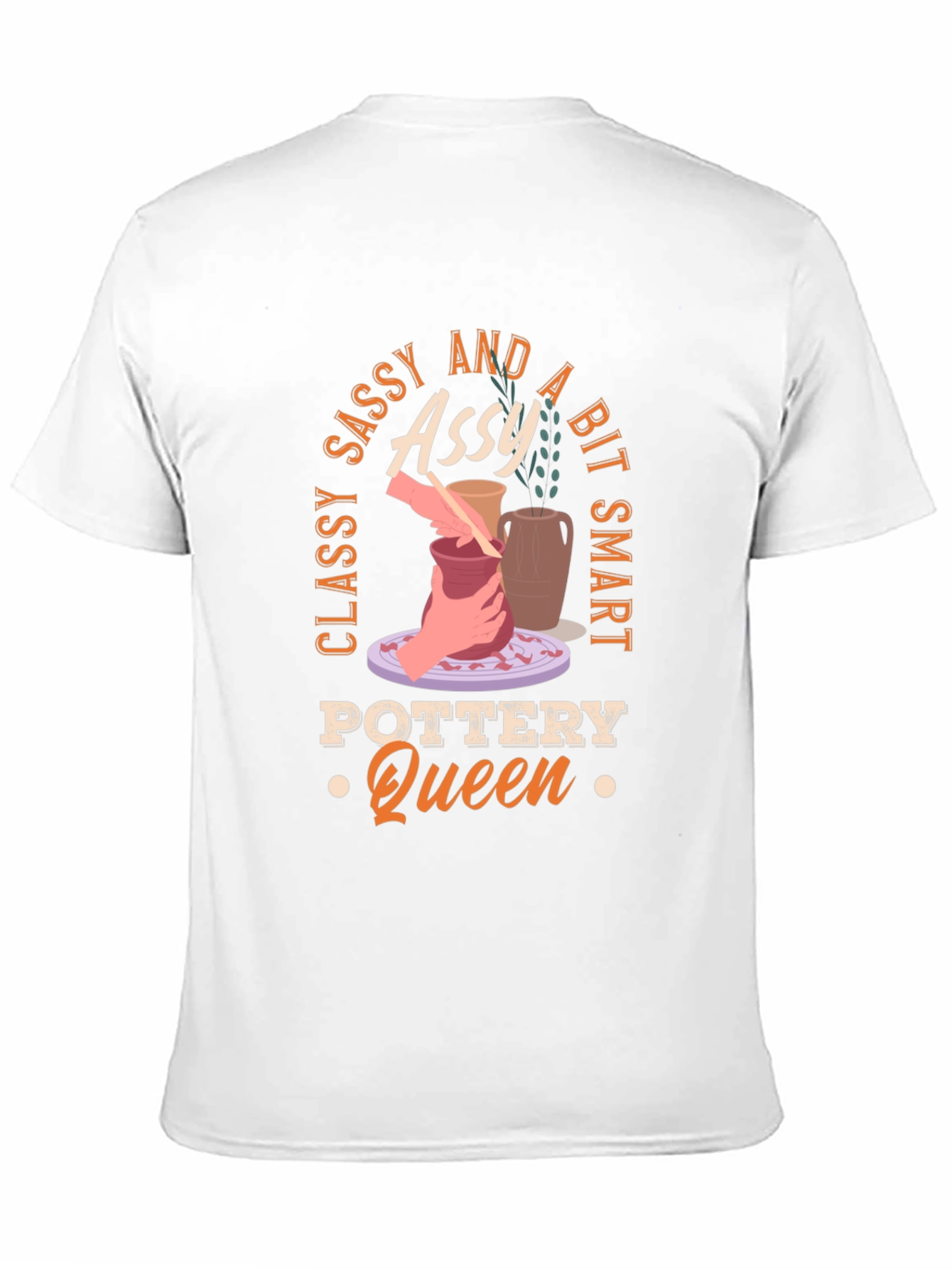 Classy Sassy and A Bit Smart Pottery Queen T-Shirt