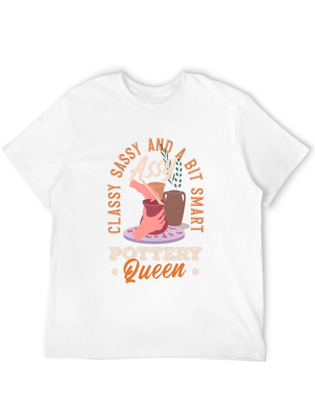 Classy Sassy and A Bit Smart Pottery Queen T-Shirt