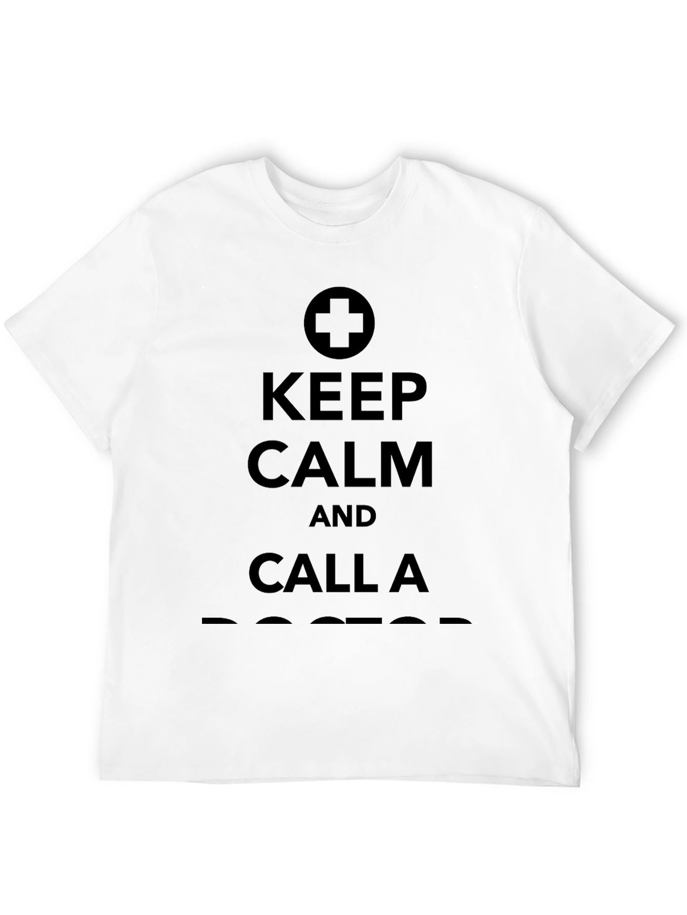 Keep Calm and Call a Doctor T-Shirt