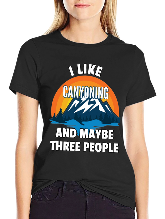 Canyoning Lover Tee - I Like Canyoning & Maybe Three People