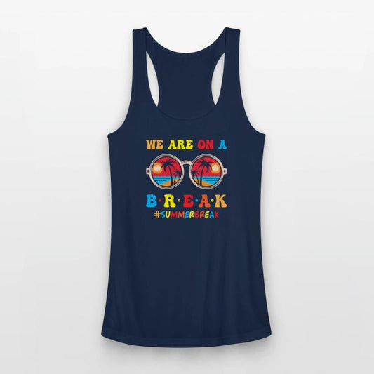 We Are On A Break Summer Break