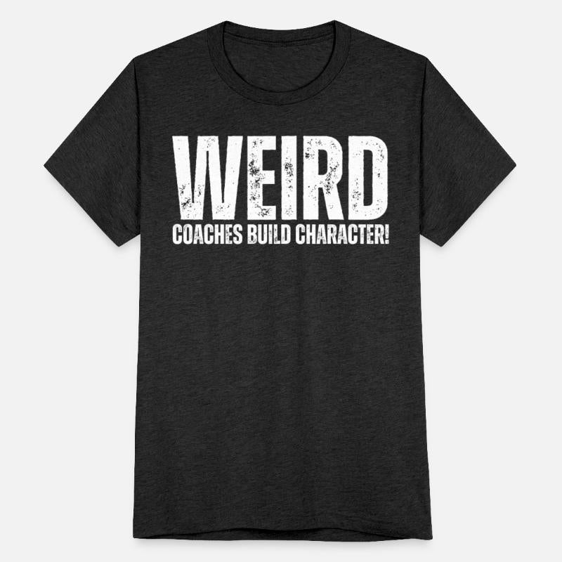 Weird Coaches Build Character Coach