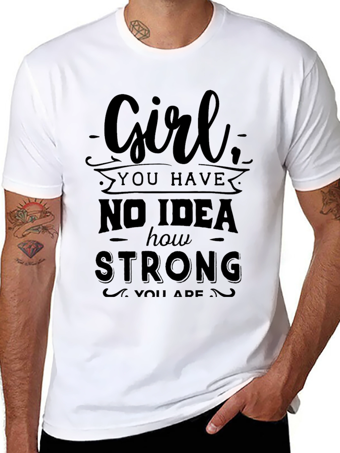 Girl You Have No Idea How Strong T-Shirt